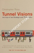 Book cover of Tunnel Visions - Journeys of an Underground Philosopher by ROSS, Christopher